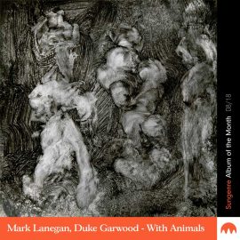 Mark Lanegan & Duke Garwood - With Animals