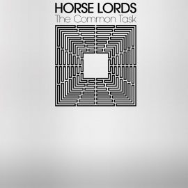Horse Lords – The Common Task