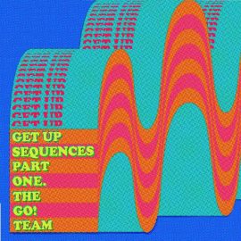 The Go! Team - Get Up Sequences Part One